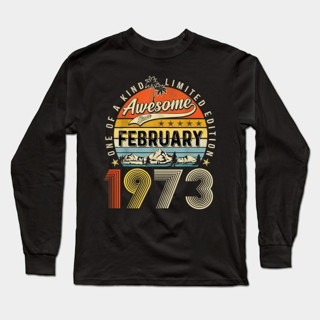 Awesome Since February 1973 Vintage 50th Birthday Long Sleeve T-Shirt by Marcelo Nimtz